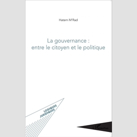 La gouvernance : entre le citoyen et le politique