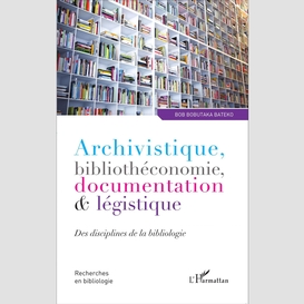 Archivistique, bibliothéconomie, documentation et légistique