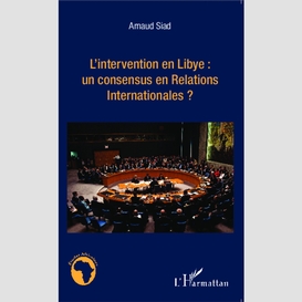 L'intervention en libye : un consensus en relations internationales ?