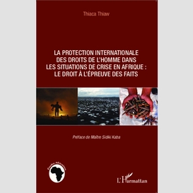 La protection internationale des droits de l'homme dans les situations de crise en afrique :