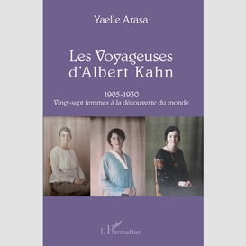 Les voyageuses d'albert kahn 1905-1930