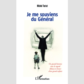 Je me souviens du général : un grand homme sous le regard ébloui et rêveur d'un grand enfant