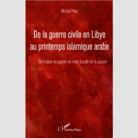 De la guerre civile en libye au printemps islamique arabe