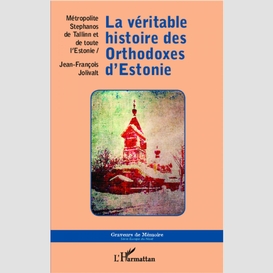 La véritable histoire des orthdoxes d'estonie