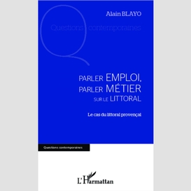 Parler emploi, parler métier sr le littoral - le cas du litt