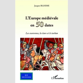 Europe médiévale en 50 dates l'