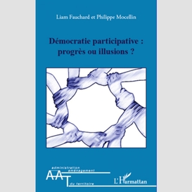 Démocratie participative : progrès ou illusions ?