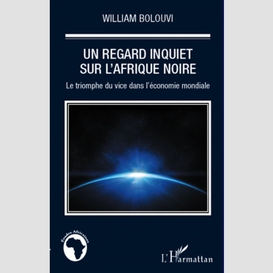 Un regard inquiet sur l'afrique noire - le triomphe du vice