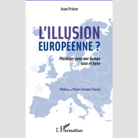 L'illusion européenne?  plaidoyer pour une europe unie et forte