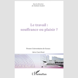 Le travail : souffrance ou plaisir ?