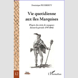 Vie quotidienne aux îles marquises - d'après des récits de v