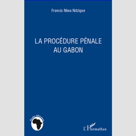 La procédure pénale au gabon