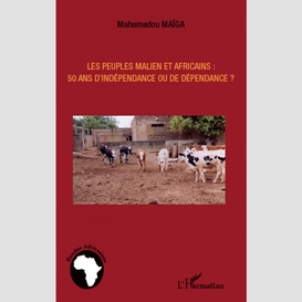 Les peuples maliens et africains : 50 ans d'indépendance...