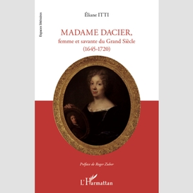 Madame dacier, femme et savante du grand siècle