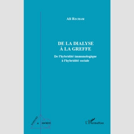 De la dialyse à la greffe - de l'hybridité immunologique à l