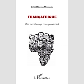 Françafrique - ces monstres qui nous gouvernent