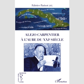 Alejo carpentier à l'aube du xxie siècle