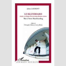 Skateboard - analyse sociologique d'une pratique physique ur