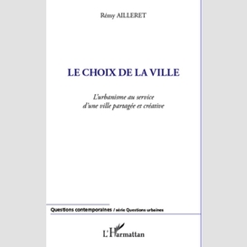 Le choix de la ville - l'urbanisme au service d'une ville pa