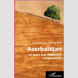 Azerbaïdjan - un pays aux ambitions européennes