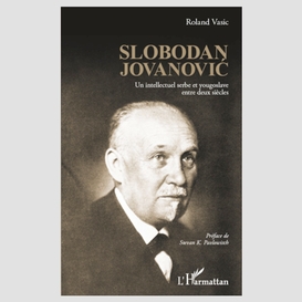 Slobodan jovanovic - un intellectuel serbe et yougoslave ent