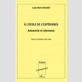 A l'école de l'expérience: autonomie et alternance