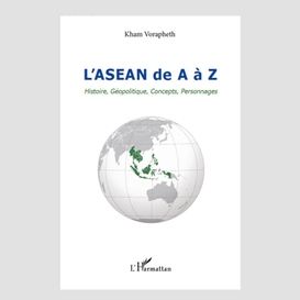 L'asean de a à z - histoire, géopolitique, concepts, personn