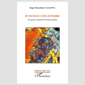 Putsch en côte d'ivoire - une guerre coloniale de nicolas sa