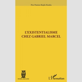 Existentialisme chez gabriel marcel l'