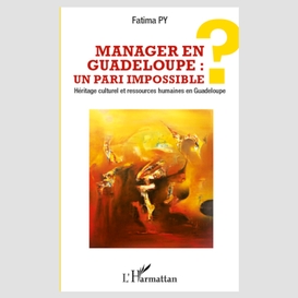 Manager en guadeloupe : un pari impossib