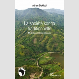 La société kongo traditionnelle - modèle pour l'union africa