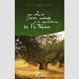 La terre sainte et le symbolisme de l'olivier