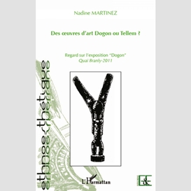 Des oeuvres d'art dogon ou tellem ? - regard sur l'expositio