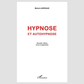 Hypnose et autohypnose - (nouvelle édition revue et augmenté