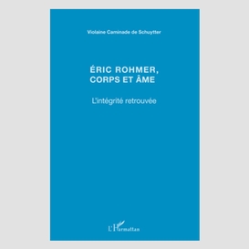 Eric rohmer, corps et âme