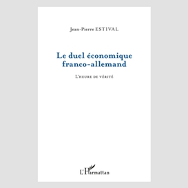 Le duel économique franco-allemand - l'heure de vérité