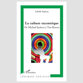 La culture excentrique - de michael jackson à tim burton