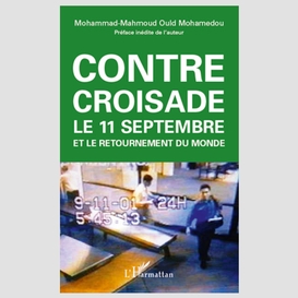 Contre-croisade - le 11 septembre et le retournement du mond