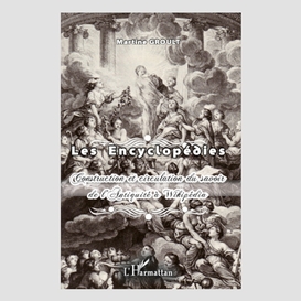 Les encyclopédies - construction et circulation du savoir de