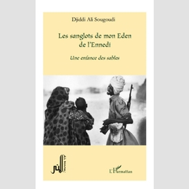 Les sanglots de mon eden de l'ennedi une enfance des sables