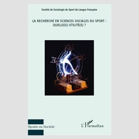 La recherche en sciences sociales du sport: quelle(s) utilit