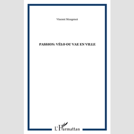 Passion: vélo ou vae en ville