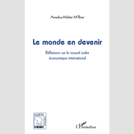 Le monde en devenir - réflexions sur le nouvel ordre économi