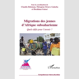 Migrations des jeunes d'afrique subsaharienne - quels défis
