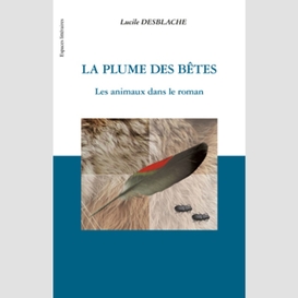 La plume des bêtes - les animaux dans le