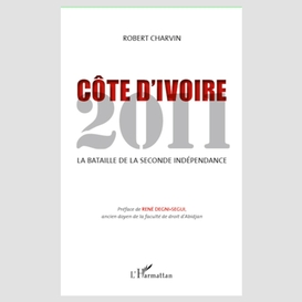 Côte d'ivoire 2011 - la bataille de la seconde indépendance