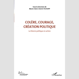 Colère, courage, création politique (volume 1)