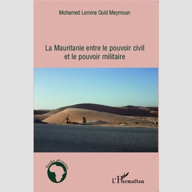 La mauritanie entre le pouvoir civil et le pouvoir militaire
