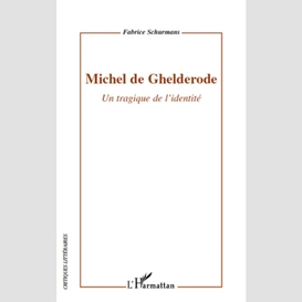 Michel de ghelderode - un tragique de l'identité