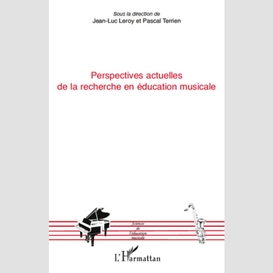 Perspectives actuelles de la recherche en éducation musicale